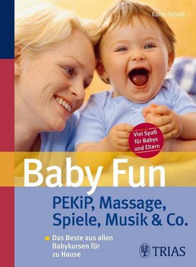 Baby Fun: PEKiP, Massage, Spiele, Musik & Co.