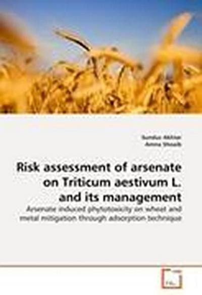 Risk assessment of arsenate on Triticum aestivum L. and its management