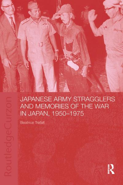 Japanese Army Stragglers and Memories of the War in Japan, 1950-75