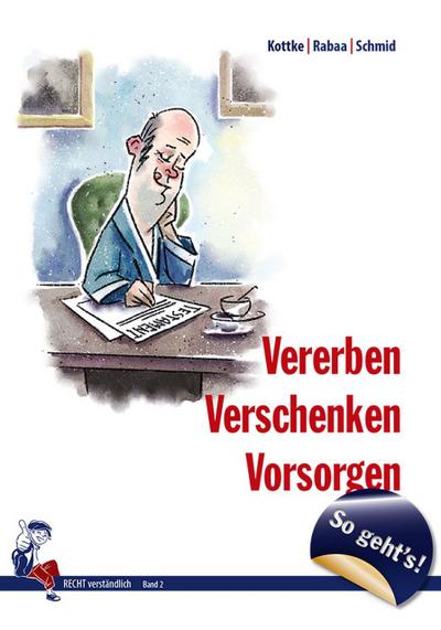 Vererben, Verschenken, Vorsorgen - So geht’s!