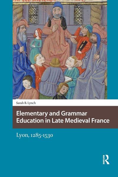 Elementary and Grammar Education in Late Medieval France