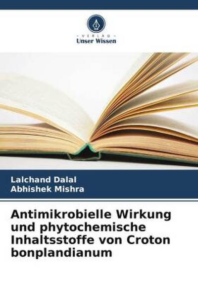 Antimikrobielle Wirkung und phytochemische Inhaltsstoffe von Croton bonplandianum