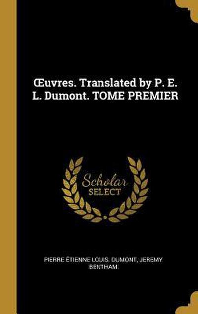 OEuvres. Translated by P. E. L. Dumont. TOME PREMIER