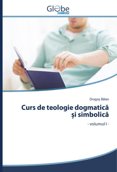 Curs de teologie dogmatic¿ ¿i simbolic¿