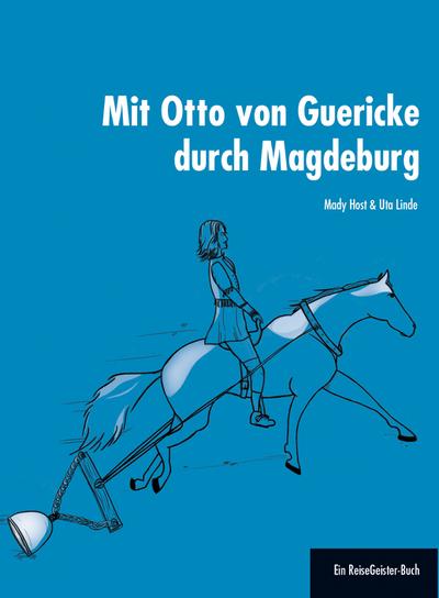 Mit Otto von Guericke durch Magdeburg