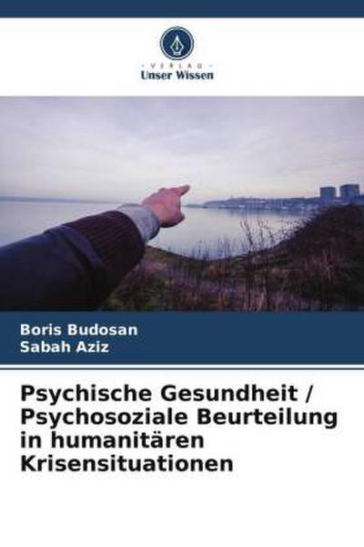 Psychische Gesundheit / Psychosoziale Beurteilung in humanitären Krisensituationen