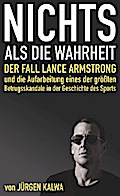 Nichts als die Wahrheit – Der Fall Lance Armstrong und die Aufarbeitung eines der größten Betrugsskandale in der Geschichte des Sports