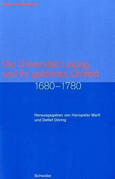 Die Universität Leipzig und ihr gelehrtes Umfeld 1680-1780