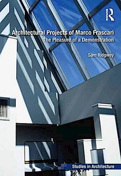Ridgway, S: Architectural Projects of Marco Frascari
