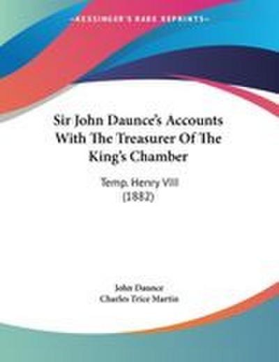 Sir John Daunce’s Accounts With The Treasurer Of The King’s Chamber