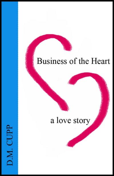 Business of the Heart: A Love Story