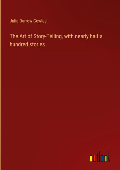 The Art of Story-Telling, with nearly half a hundred stories