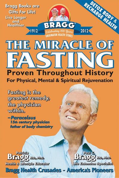 Miracle of Fasting: Proven Throughout History for Physical, Mental, & Spiritual Rejuvenation