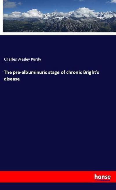 The pre-albuminuric stage of chronic Bright’s disease