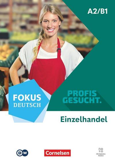 Fokus Deutsch A2/B1 - Profis gesucht - Berufsfeld Einzelhandel - Kurs- und Übungsbuch - Inkl. E-Book und digitalen Medien