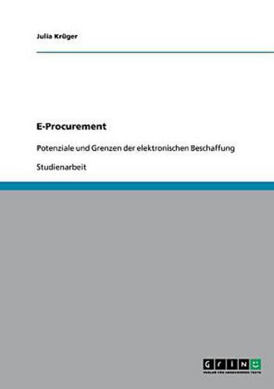 E-Procurement. Potenziale und Grenzen der elektronischen Beschaffung
