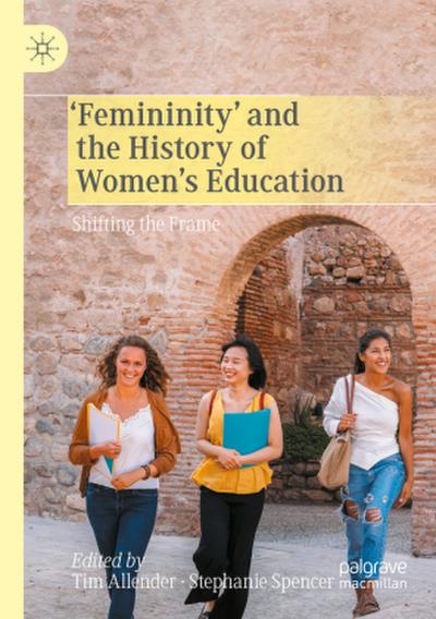 ’Femininity’ and the History of Women’s Education