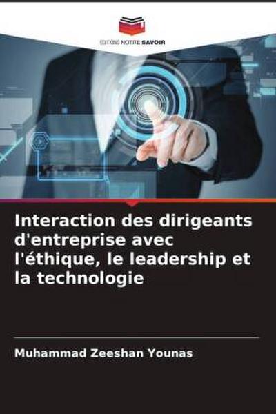 Interaction des dirigeants d’entreprise avec l’éthique, le leadership et la technologie
