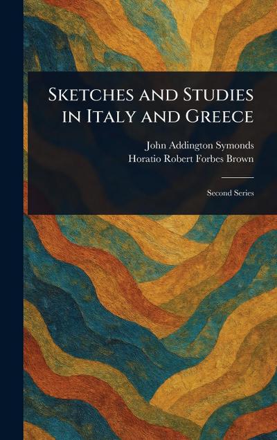 Sketches and Studies in Italy and Greece
