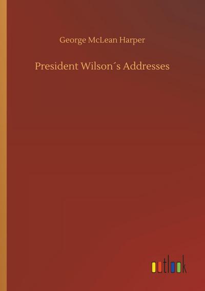 President Wilson´s Addresses
