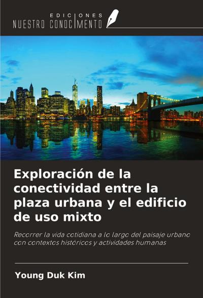 Exploración de la conectividad entre la plaza urbana y el edificio de uso mixto
