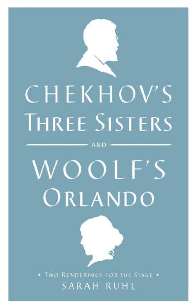 Chekhov’s Three Sisters and Woolf’s Orlando