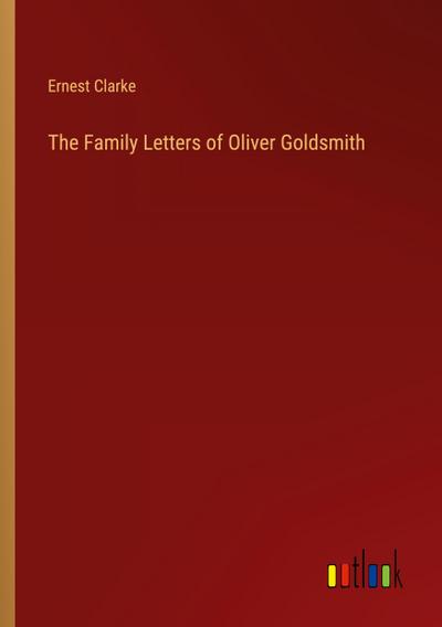 The Family Letters of Oliver Goldsmith