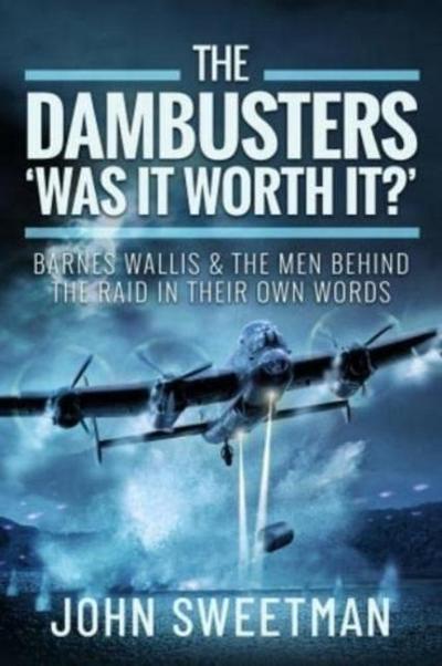 The Dambusters - ’Was the Raid Worthwhile?’