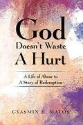 God Doesn’t Waste A Hurt