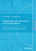 Fußball spielend unterrichten - ein Praxishandbuch