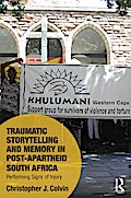 Traumatic Storytelling and Memory in Post-Apartheid South Africa