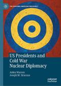 US Presidents and Cold War Nuclear Diplomacy