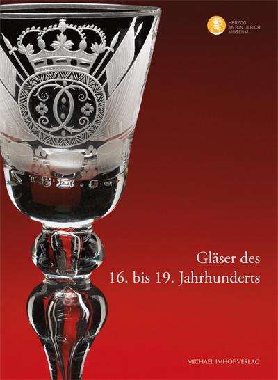 Gläser des 16. bis 19.Jahrhunderts