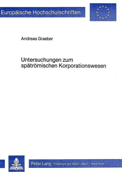 Graeber, A: Untersuchungen zum spätrömischen Korporationswes
