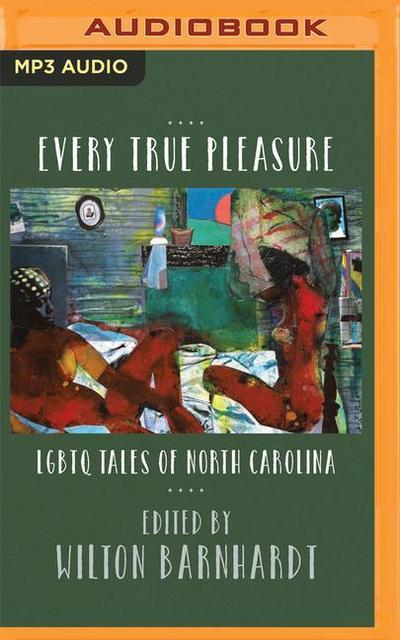 Every True Pleasure: Lgbtq Tales of North Carolina