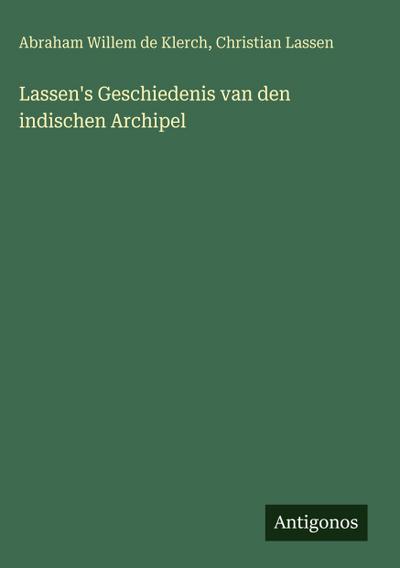 Lassen’s Geschiedenis van den indischen Archipel