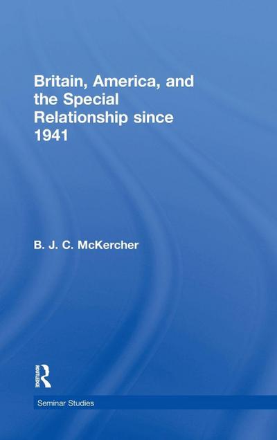 Britain, America, and the Special Relationship since 1941