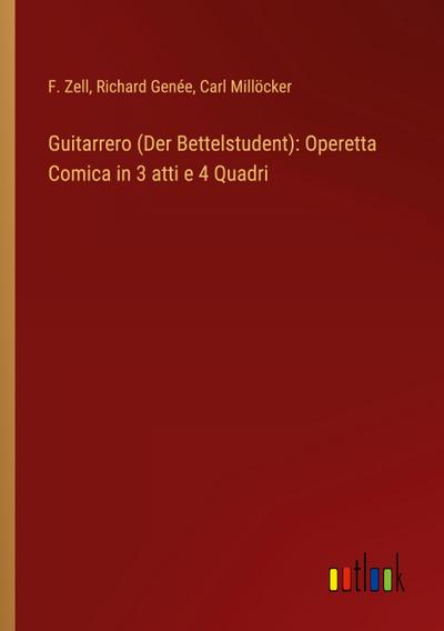 Guitarrero (Der Bettelstudent): Operetta Comica in 3 atti e 4 Quadri