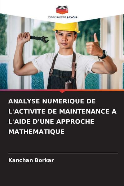 ANALYSE NUMERIQUE DE L’ACTIVITE DE MAINTENANCE A L’AIDE D’UNE APPROCHE MATHEMATIQUE