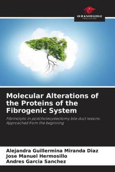 Molecular Alterations of the Proteins of the Fibrogenic System