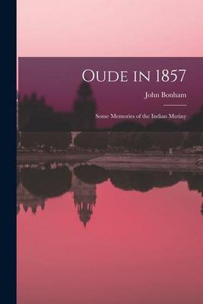 Oude in 1857; Some Memories of the Indian Mutiny