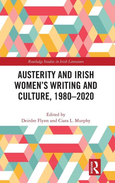 Austerity and Irish Women’s Writing and Culture, 1980-2020