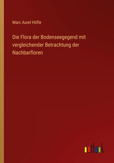Die Flora der Bodenseegegend mit vergleichender Betrachtung der Nachbarfloren