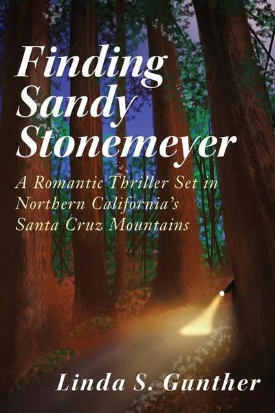 Finding Sandy Stonemeyer: A Romantic Thriller Set in Northern California’s Santa Cruz Mountains