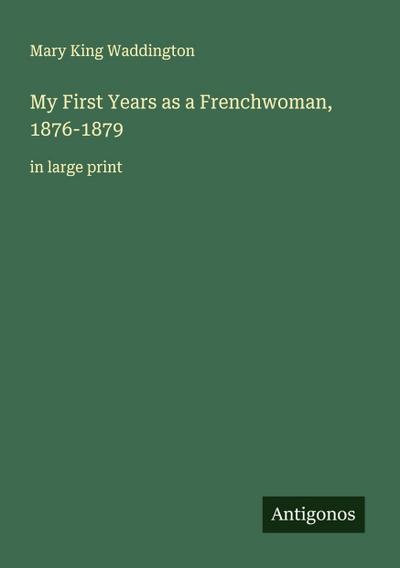 My First Years as a Frenchwoman, 1876-1879