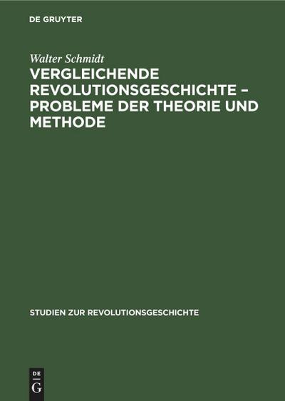 Vergleichende Revolutionsgeschichte - Probleme der Theorie und Methode