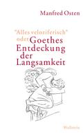 ’Alles veloziferisch’ oder Goethes Ent