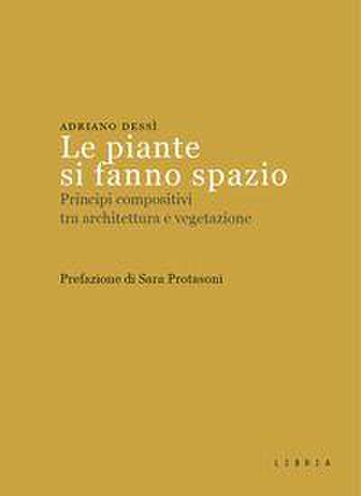 Le piante si fanno spazio. Principi compositivi tra architettura e vegetazione