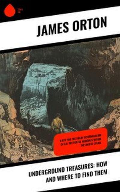 Underground Treasures: How and Where to Find Them