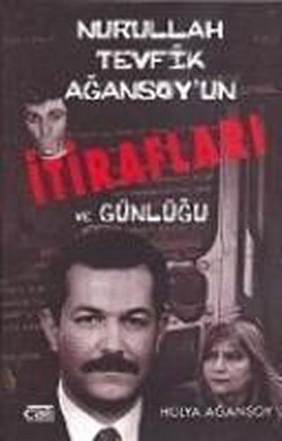 Nurullah Tevfik Agansoyun Itiraflari ve Günlügü